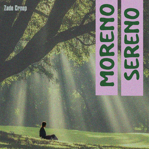 Moreno Sereno by Zade Creep