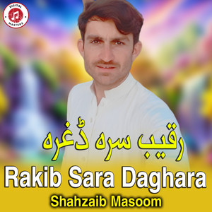 Shahzaib Masoom - Rakib Sara Daghara