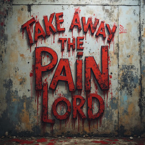 Take Away The Pain Lord (Christian Hip Hop - DeLanzo)