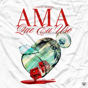 Ama Que Eu Uso by CAITTAN, Love Funk, DJ Satin