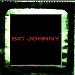 BIG JOHNNY by JMPRSICKINDIVIDUAL