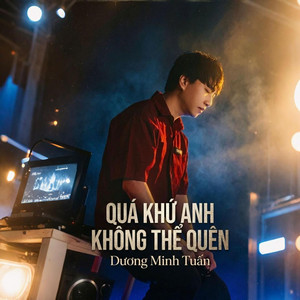Quá Khứ Anh Không Thể Quên by Dương Minh Tuấn