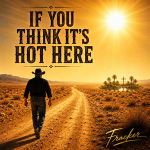 IF YOU THINK IT’S HOT HERE… by Fracker
