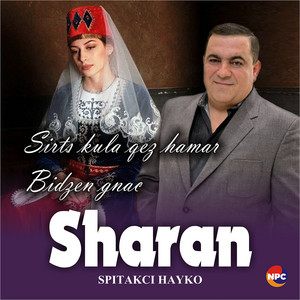 Spitakci Hayko - Sharan (Sirts Kula Qez Hamar, Bidzen Gnac)
