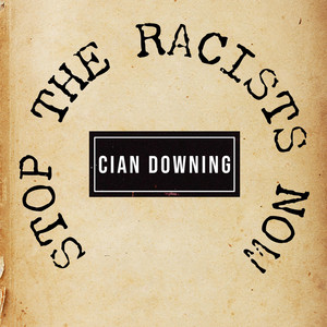 Stop the Racists Now by Cian Downing