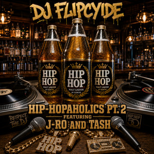 Hip-Hopaholics Pt. 2 by DJ Flipcyide, J-Ro, Tash