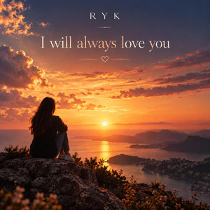 I will always love you by RYK
