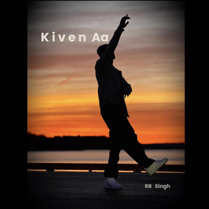 Kiven Aa by RB Singh