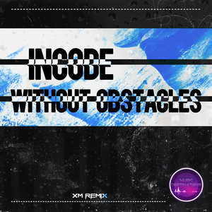 Without Obstacles (XM Remix) by Incode