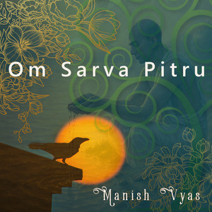 Om Sarva Pitru by Manish Vyas