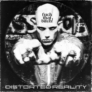 Fuck That Bitch by Distorted Reality