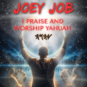 I Praise and Worship Yahuah by Joey Job, Darryl Allen