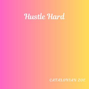 Hustle Hard by Catalonian Zoe