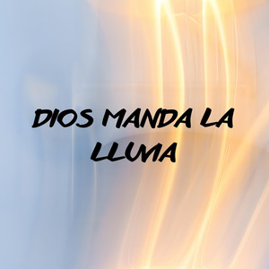 DIOS MANDA LA LLUVIA by YORGENIMUSIC