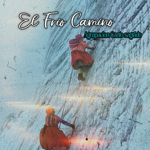 El Frio Camino by Agrupacion Canto Sagrado