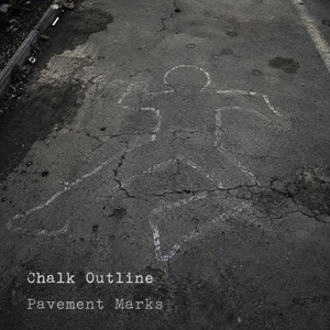 Pavement Marks by Chalk Outline