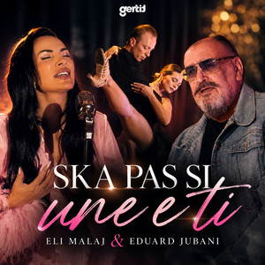 Ska pas si Une e Ti by Eli Malaj, Eduard Jubani