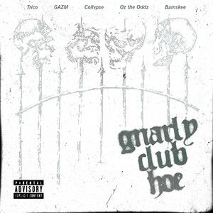 HOE by GNARLY CLUB, Oz the Oddz, GAZM, Collvpse, Trico