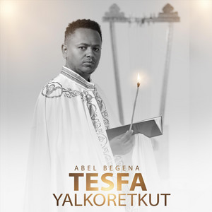 Abel Begena - Tesfa Yalkoretkut