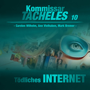 Kommissar Tacheles - 10 - Tödliches Internet - Teil 2 by Kommissar Tacheles