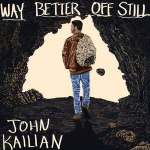 Way Better Off Still by John Kailian