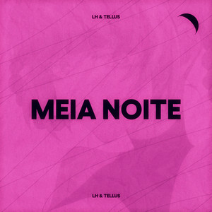 Meia-Noite by Tellūs, LHz