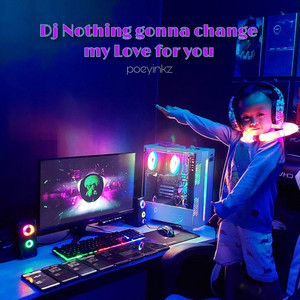 Dj Nothing Gonna Change My Love for You (Remix)