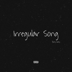 Zay Kay - Irregular Song