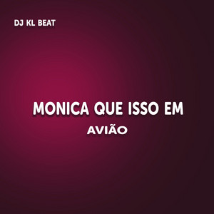 DJ KL Beat - Monica Que Isso Em Avião