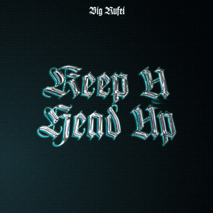 Keep U Head Up by BIG RUFEI
