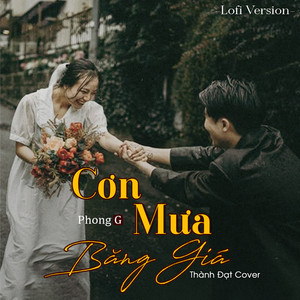 PhongG & Thành Đạt - Cơn Mưa Băng Giá (Lofi)