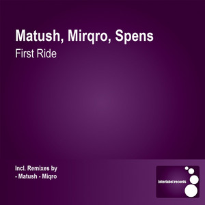 First Ride (Matush Remix) by Matush, Spens, Miqro
