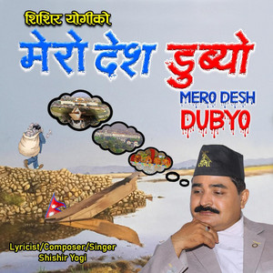 Shishir Yogi - Mero Desh Dubyo