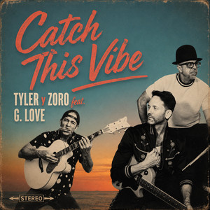 Catch This Vibe by Tyler y Zoro, G. Love & Special Sauce, G. Love