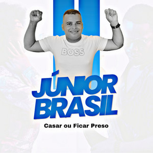Júnior Brasil - Casar ou Ficar Preso
