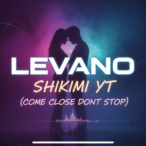 Shikimi Yt (Come Close Dont Stop) by Levano