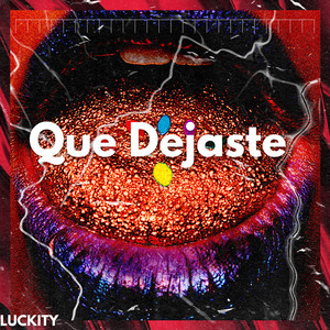Que Dejaste by Luckity
