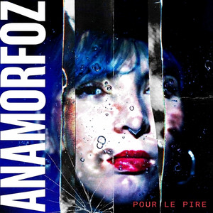 Pour Le Pire by ANAMORFOZ