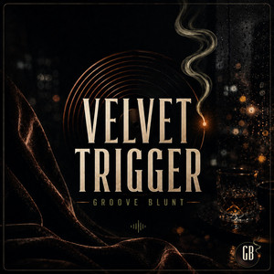 VELVET TRIGGER by Groove Blunt