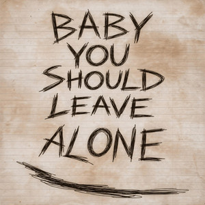 LorSwisha - Baby You Should Leave Me Alone