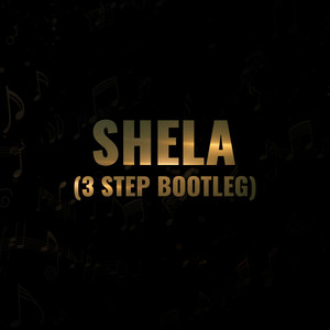Shela (3 Step Bootleg)