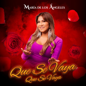 Maria de Los Angeles - Que Se Vaya Que Se Vaya