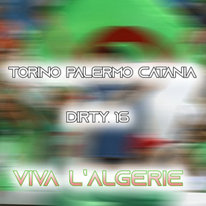 Torino Palermo Catania & Dirty 16 Prod - Viva l'Algérie