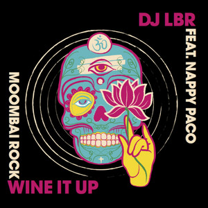 Wine It Up (Moombai Rock) (Radio Edit) by DJ LBR, Nappy Paco