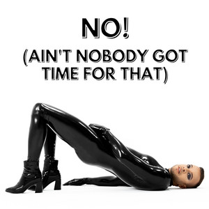 NO! (Ain't Nobody Got Time For That) - Radio Edit
