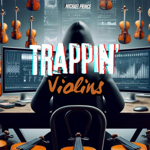 Michael Prince - Trappin' Violins (feat. zdanbeats)