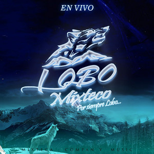 Lobo Mixteco - Arriba Oaxaca (En Vivo)