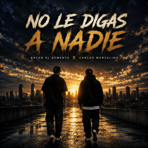 No Le Dígas A Nadie by Bryan El Demente, Carlos Marcelino
