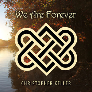 We Are Forever by Christopher Keller