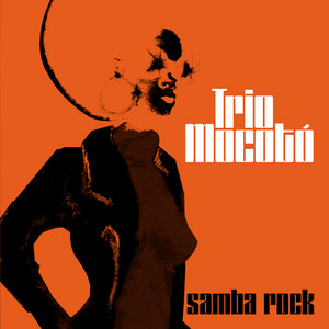 Samba Rock - Album by Trio Mocoto | Spotify